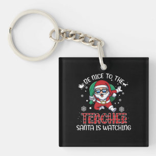 Be Nice To The Teacher, Santa Is Watching Key Ring