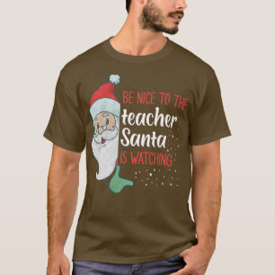 Be Nice To The Teacher Santa Is Watching Premium T-Shirt