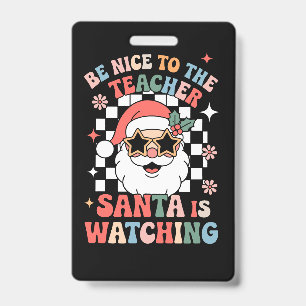 Be Nice To The Teacher Santa Is Watching Retro ID Badge