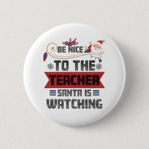 Be Nice to The Teacher Santa is Watching Teacher 6 Cm Round Badge