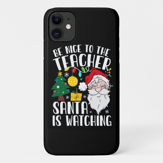 Be Nice To The Teacher Santa Is Watching Teacher Case-Mate iPhone Case (Back)