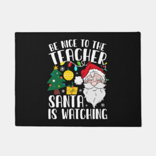 Be Nice To The Teacher Santa Is Watching Teacher Doormat