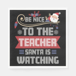 Be Nice to The Teacher Santa is Watching Teacher Napkin