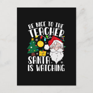 Be Nice To The Teacher Santa Is Watching Teacher Postcard