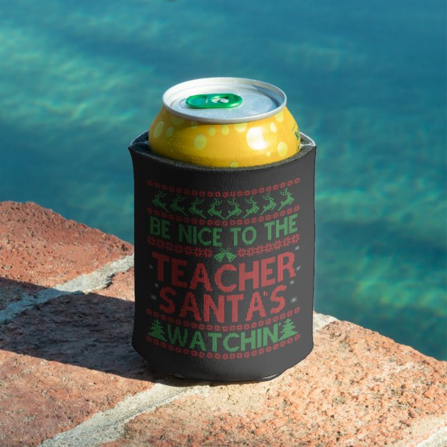 Be Nice To the Teacher Santa's Watching Funny  Can Cooler (In Situ Pool)