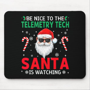 Be Nice To The Telemetry Tech Santa Is Watching Ch Mouse Pad