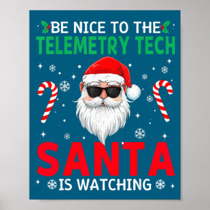 Be Nice To The Telemetry Tech Santa Is Watching Ch Poster