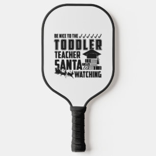 Be Nice To The Toddler Teacher Shirt Pickleball Paddle