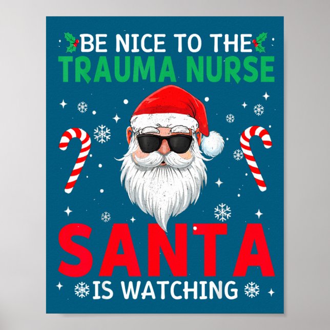 Be Nice To The Trauma Nurse Santa Is Watching Chri Poster (Front)