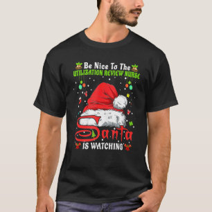 Be Nice To The Utilization Review Nurse Christmas T-Shirt