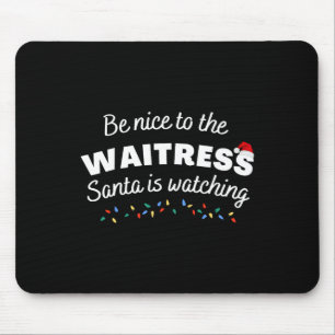 Be Nice To The Waitress Santa Is Watching Funny Xm Mouse Pad