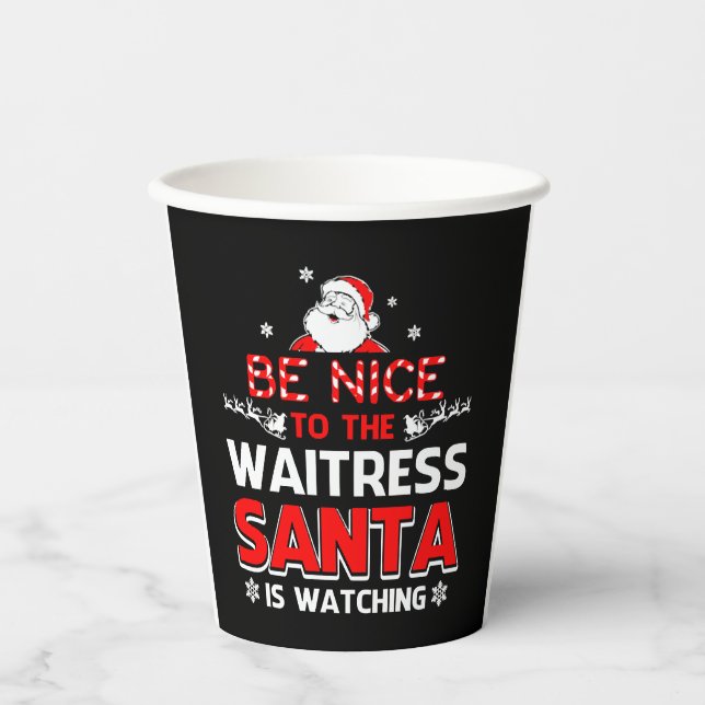 Be Nice To The Waitress Santa Is Watching  Paper Cups (Front)