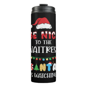 Be Nice To The Waitress Santa Is Watching Thermal Tumbler