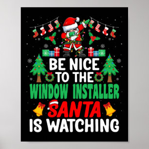 Be Nice To The Window Installer Santa - Christmas Poster