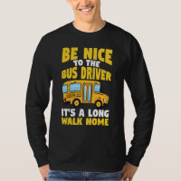 Be Nice To The Yellow School Bus Driver
