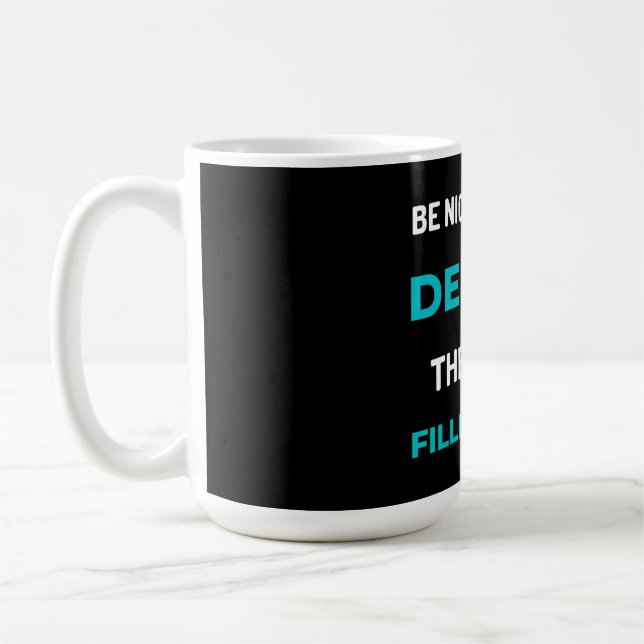 Be Nice To Your Dentist They Have Fillings Too Coffee Mug (Left)