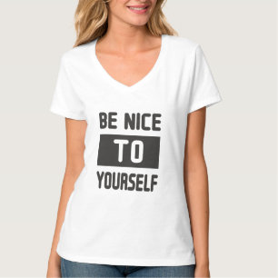 Be nice to yourself T-Shirt