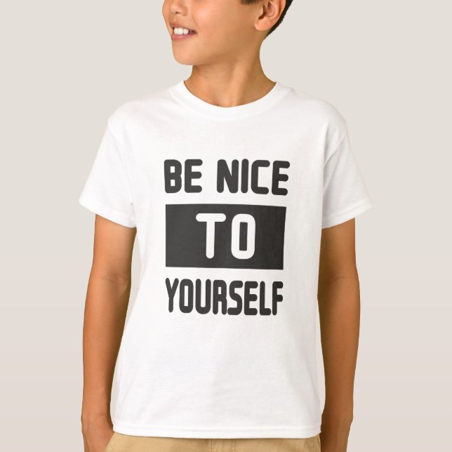 Be nice to yourself T-Shirt (Front)