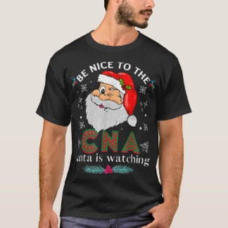 Be Nice ToThe CNA Nurse Santa Is Watching Matching T-Shirt