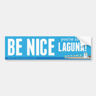Be Nice You're in Laguna - Bumper Sticker