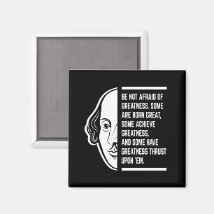 Be Not Afraid Of Greatness Shakespeare Quote Magnet