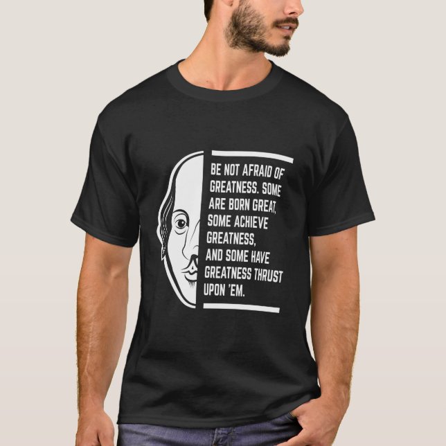 Be Not Afraid Of Greatness Shakespeare Quote T-Shirt (Front)