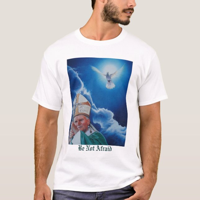 Be Not Afraid T-Shirt (Front)
