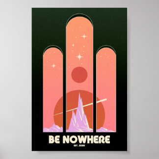 Be Nowhere Scifi Fantasy Retro Psychedelic Travel Poster