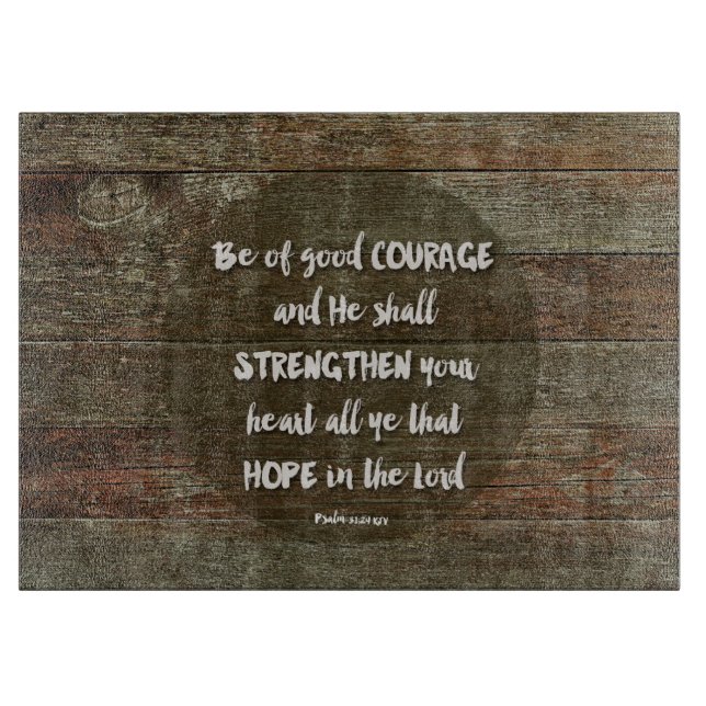 Be of Good Courage - Psalm 31:24 Mouse Pad Cutting Board (Front)