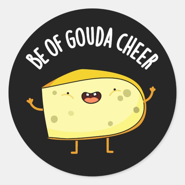 Be Of Gouda Cheer Funny Cheese Pun  Dark BG Classic Round Sticker (Front)