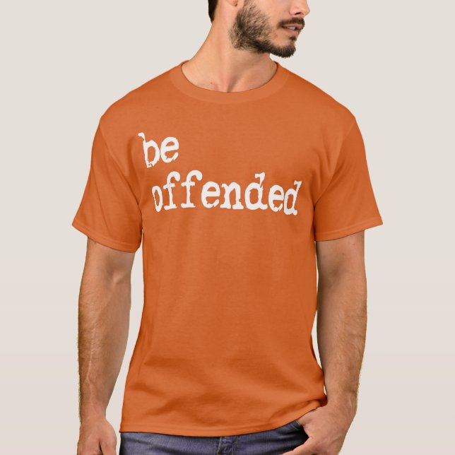 Be Offended Quote retro T-Shirt (Front)