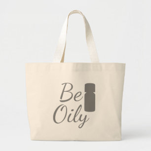 Be Oily Large Tote Bag