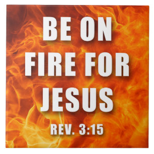 Be On Fire For Jesus Christian Faith Gift Tile