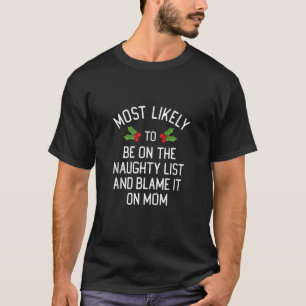Be On The Naughty List And Blame It On Mom Matchin T-Shirt