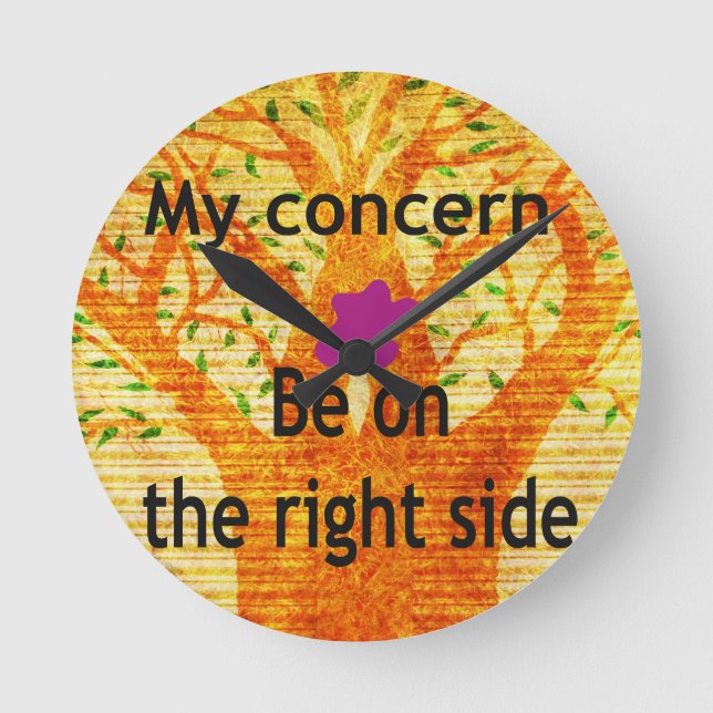 Be on the right side round clock (Front)