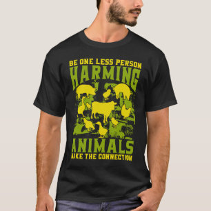 Be one less Person Harming Animals make the Connec T-Shirt