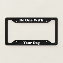 Be One with Your Dog License Plate Frame