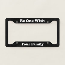 Be One With Your Family License Plate Frame