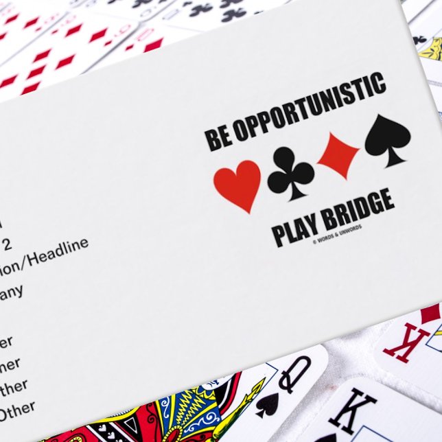 Be Opportunistic Play Bridge (Four Card Suits) (Introduce yourself with this humorous bridge advice business card - perfect for any opportunist)