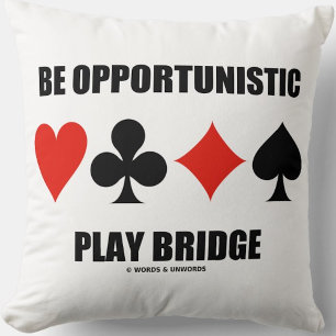 Be Opportunistic Play Bridge Four Card Suits Cushion