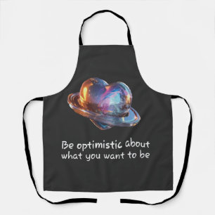 Be Optimistic About What You Want to Be Apron