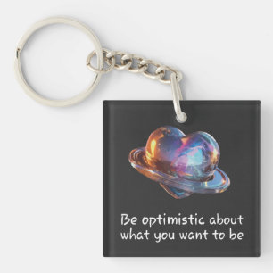 Be Optimistic About What You Want to Be Key Ring