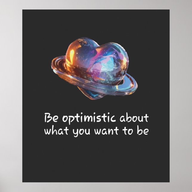 Be Optimistic About What You Want to Be Poster (Front)