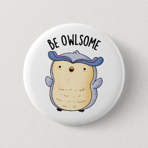 Be Owlsome Funny Owl Pun  6 Cm Round Badge