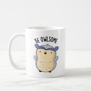 Be Owlsome Funny Owl Pun Coffee Mug