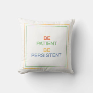Be Patient Be Persistent: Find Comfort and Focus Cushion