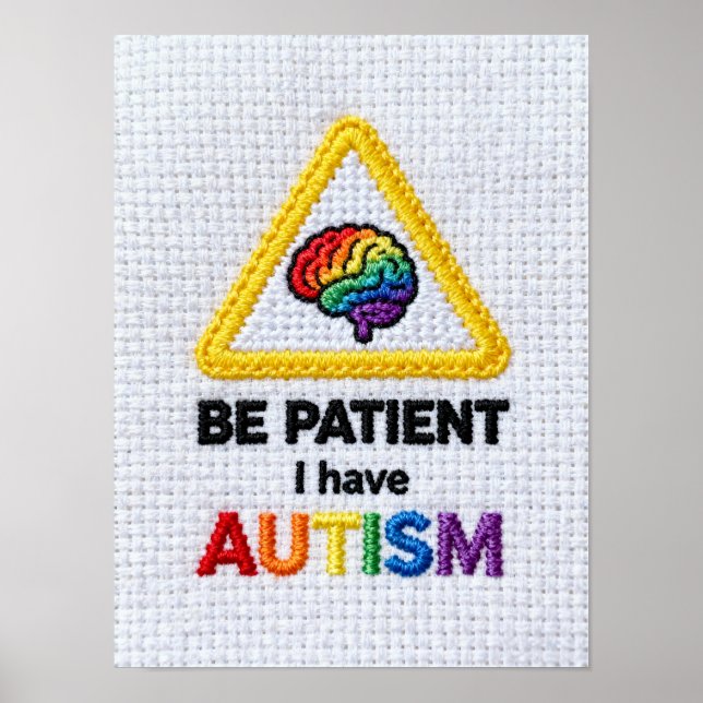 Be Patient I Have Autism | Embroidered Text Signal Poster (Front)
