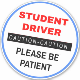 Be Patient "Student Driver" - White Caution Novice