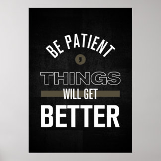 Be Patient, Things Will Get Better Poster
