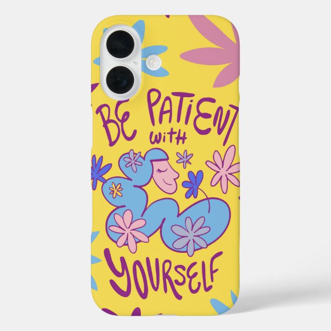 Be Patient With Yourself – Gentle Reminder Floral Case-Mate iPhone Case (Back)